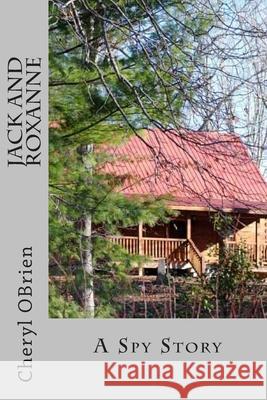Jack and Roxanne: A Spy Story Cheryl Obrien 9781494453510 Createspace - książka
