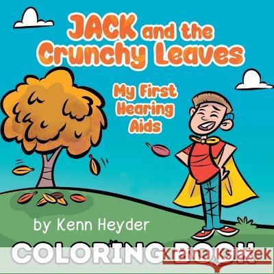 Jack and the Crunchy Leaves: My First Hearing Aids Coloring Book Kenn Heyder   9781088185100 IngramSpark - książka
