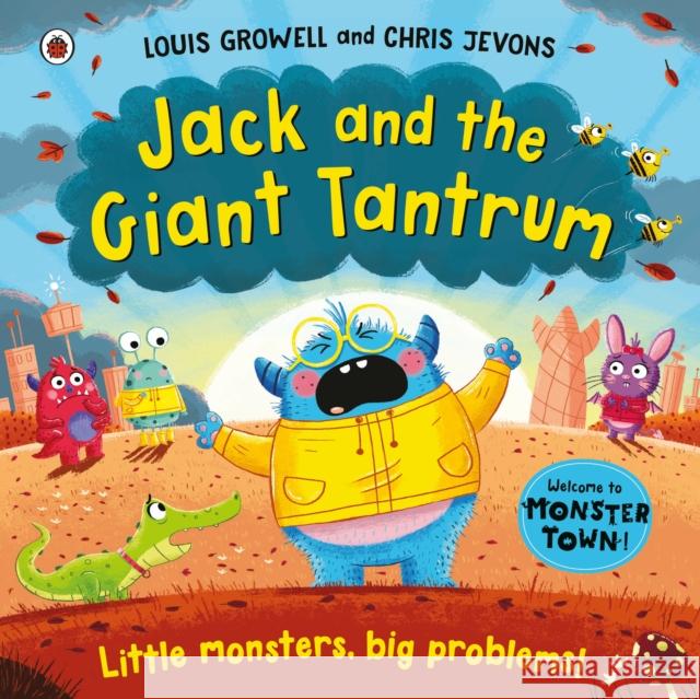 Jack and the Giant Tantrum: Little monsters, big problems Louis Growell 9780241439685 Penguin Random House Children's UK - książka