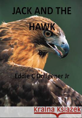 Jack and the Hawk Eddie C. Dollgene 9781105724091 Lulu.com - książka