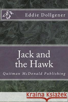 Jack and the Hawk Eddie C. Dollgene 9781517046576 Createspace - książka