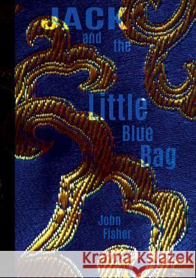 Jack and the Little Blue Bag John Fisher 9781925648614 John Fisher - książka