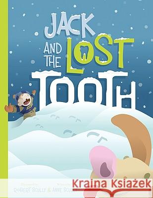 Jack and the Lost Tooth Anne Scully Robert Scully 9780578010298 Psst! Books - książka