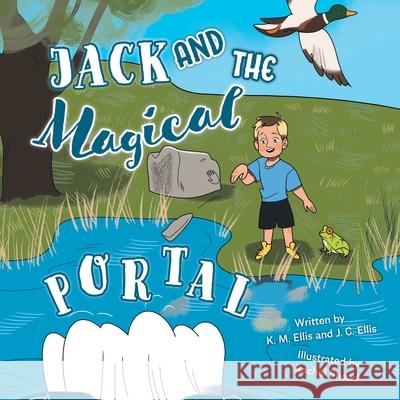 Jack and the Magical Portal K. M. Ellis J. C. Ellis Rachel Shead 9781039125469 FriesenPress - książka