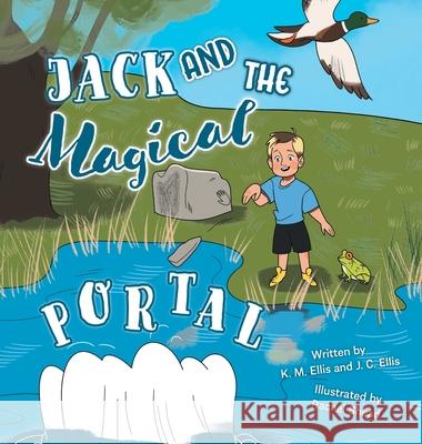 Jack and the Magical Portal K. M. Ellis J. C. Ellis Rachel Shead 9781039125476 FriesenPress - książka