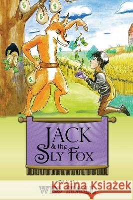 Jack and the Sly Fox: A Tale About Discovering Your Treasures Within Hall, Wes 9780615907611 Totally Motivated Press - książka