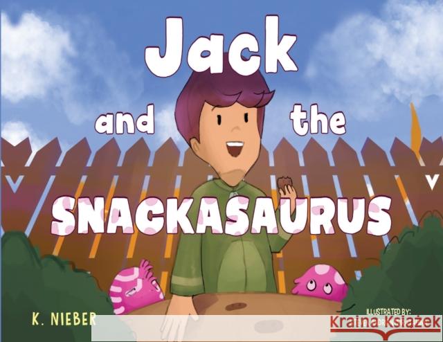Jack and the Snackasaurus K. Nieber 9781838754549 Pegasus Elliot Mackenzie Publishers - książka