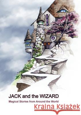 Jack and the Wizard: Magical Stories from Around the World John Matthews Deva Berg 9781939790101 Starseed Books - książka