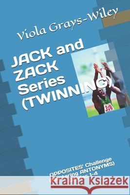 JACK and ZACK Series (TWINING): OPPOSITES' Challenge (Mastering ANTONYMS) Grades 1-4 Viola Grays-Wiley 9798539858360 Independently Published - książka