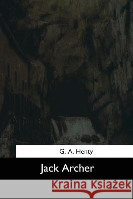 Jack Archer G. A 9781544633763 Createspace Independent Publishing Platform - książka