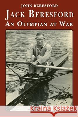 Jack Beresford: an Olympian at War Beresford, John 9781909465879 The Cloister House Press - książka