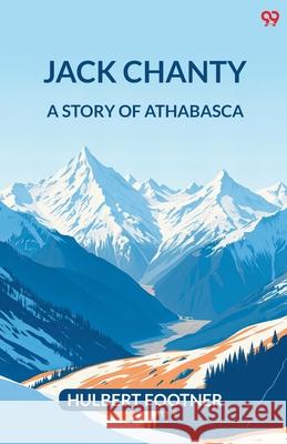 Jack Chanty A Story Of Athabasca Hulbert Footner 9789371132459 Double 9 Books - książka
