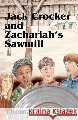 Jack Crocker and Zachariah's Sawmill Thomas Lee Cook 9781598009774 Outskirts Press - książka