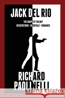 Jack Del Rio: The Complete Trilogy Richard Paolinelli 9781977926388 Createspace Independent Publishing Platform - książka