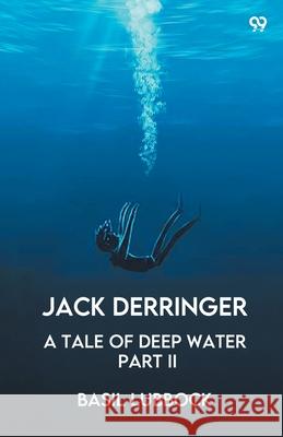 Jack Derringer A Tale Of Deep Water Part II Basil Lubbock 9789371137829 Double 9 Books - książka