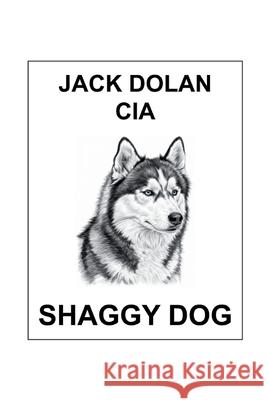 Jack Dolan CIA Shaggy Dog Brian John Goldsmith 9781300267492 Lulu.com - książka