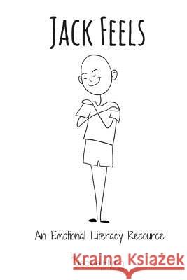 Jack Feels: An Emotional Literacy Resource Jackie Flyn 9781976538544 Createspace Independent Publishing Platform - książka