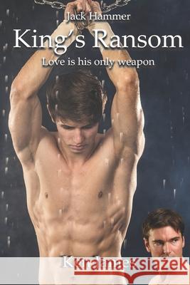 Jack Hammer: King's Ransom: A gay romantic thriller Ken James 9781730840234 Independently Published - książka