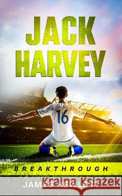 Jack Harvey: Breakthrough James Hewlett   9781739630997 Burton Mayers Books - książka