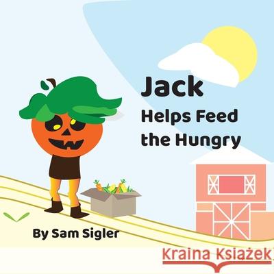 Jack Helps Feed the Hungry Sam Sigler 9798769776717 Independently Published - książka