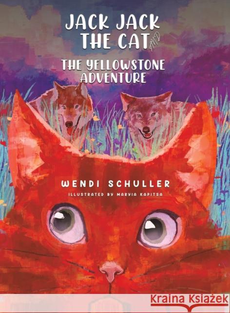 Jack Jack the Cat and the Yellowstone Adventure Wendi Schuller 9781645759867 Austin Macauley Publishers LLC - książka
