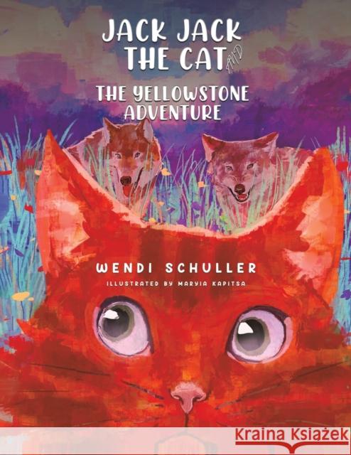 Jack Jack the Cat and the Yellowstone Adventure Wendi Schuller 9781645759874 Austin Macauley Publishers LLC - książka
