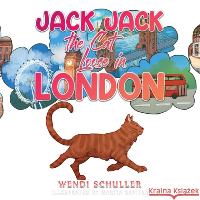 Jack Jack the Cat Loose in London Wendi Schuller Maryia Kapitsa 9781035830855 Austin Macauley - książka