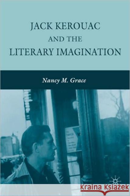 Jack Kerouac and the Literary Imagination Nancy M Grace 9780230623620  - książka