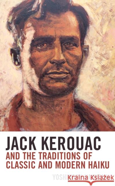 Jack Kerouac and the Traditions of Classic and Modern Haiku Yoshinobu Hakutani 9781498558273 Lexington Books - książka