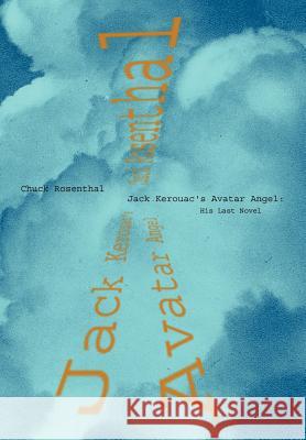 Jack Kerouac's Avatar Angel Chuck Rosenthal 9780967600321 Hollyridge Press - książka