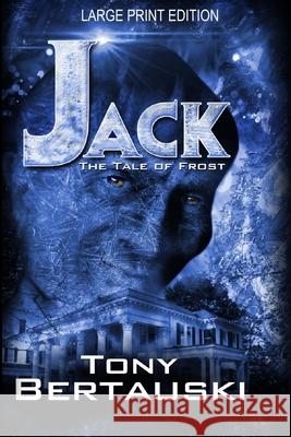 Jack (Large Print Edition): The Tale of Frost Bertauski Tony 9781951432027 Tony Bertauski - książka