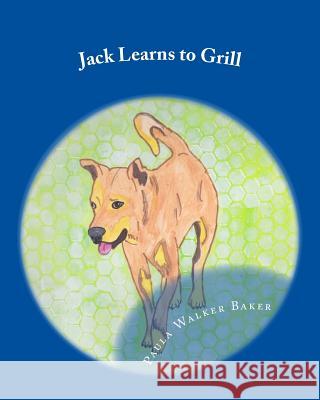 Jack Learns to Grill Paula D. Walke 9781508579212 Createspace - książka