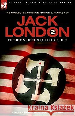 Jack London 2 - The Iron Heel and other stories Jack London 9781846770043 Leonaur Ltd - książka