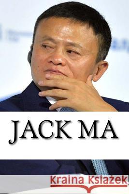 Jack Ma: A Biography of the Alibaba Billionaire Ryan Rogers 9781979688154 Createspace Independent Publishing Platform - książka