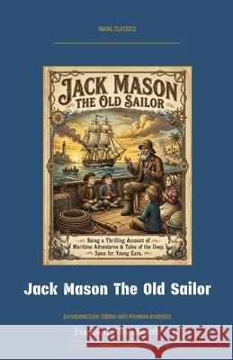 Jack Mason The Old Sailor: Annotated Color Edition with Premium Analytics Francis C. Woodworth Jellicoe Ai 9781608885947 Warships and Navies - książka