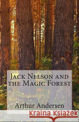 Jack Nelson and the Magic Forest Catharina Ingelman-Sundberg Arthur Andersen 9781492905394 HarperCollins - książka