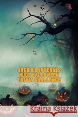Jack O Lantern's Huge Halloween Trivia Challenge Jonathan Ozanne 9781511567503 Createspace - książka