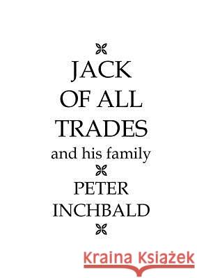 Jack of all trades - and his family Peter Inchbald 9781291555387 Lulu.com - książka