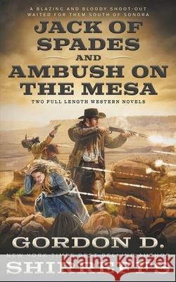 Jack of Spades and Ambush on the Mesa: Two Full Length Western Novels Gordon D. Shirreffs 9781639770908 Wolfpack Publishing - książka