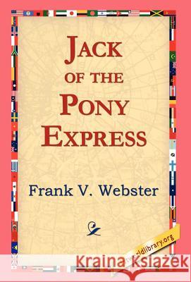 Jack of the Pony Express Frank V. Webster 9781421810362 1st World Library - książka