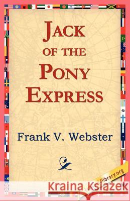 Jack of the Pony Express Frank V. Webster 9781421811369 1st World Library - książka