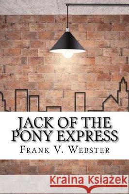 Jack of the Pony Express Frank V 9781975760960 Createspace Independent Publishing Platform - książka