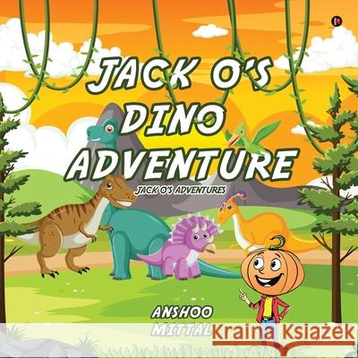 Jack O's Dino Adventure Anshoo Mittal 9798893226164 Notion Press - książka