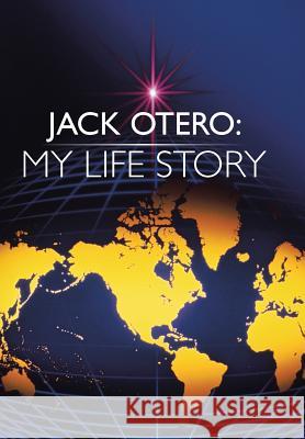 Jack Otero: My Life Story Jack Otero 9781491864210 Authorhouse - książka
