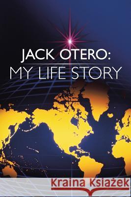 Jack Otero: My Life Story Jack Otero 9781491864234 Authorhouse - książka