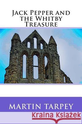 Jack Pepper and the Whitby Treasure Martin Tarpey 9781516884803 Createspace - książka