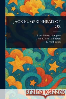 Jack Pumpkinhead of Oz Ruth Plumly Thompson John R. (John Rea) Neill L. Frank Baum 9781025240756 Anson Street Press - książka