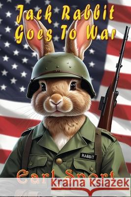 Jack Rabbit Goes To War Earl Snort 9781648834189 Totalrecall Publications, Inc. - książka