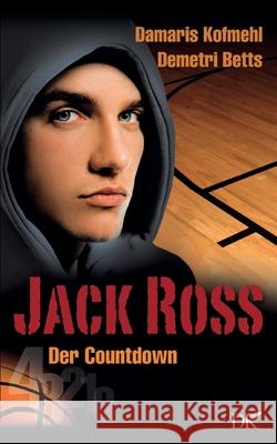 Jack Ross: Der Countdown Damaris Kofmehl Demetri Betts 9783755753452 Books on Demand - książka