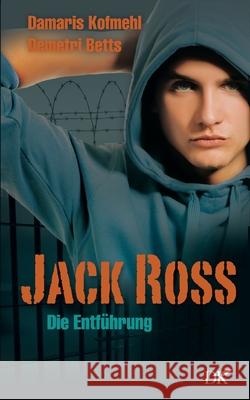 Jack Ross: Die Entführung Kofmehl, Damaris 9783755753490 Books on Demand - książka
